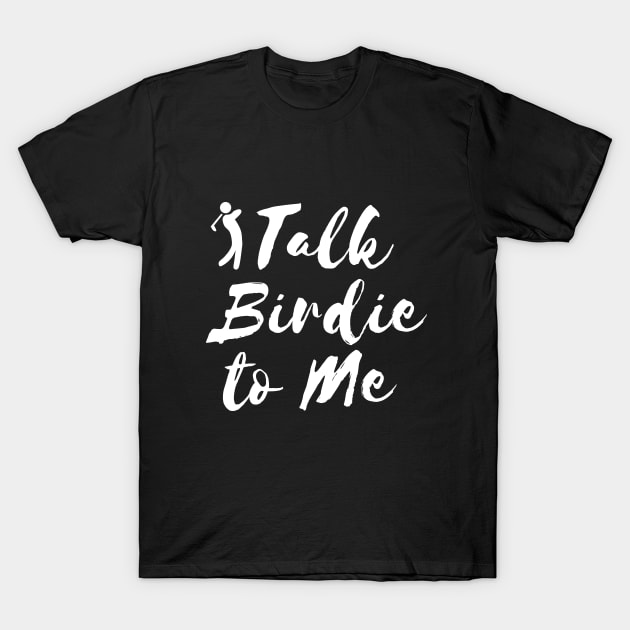 Talk Birdie To Me T-Shirt by Happysphinx